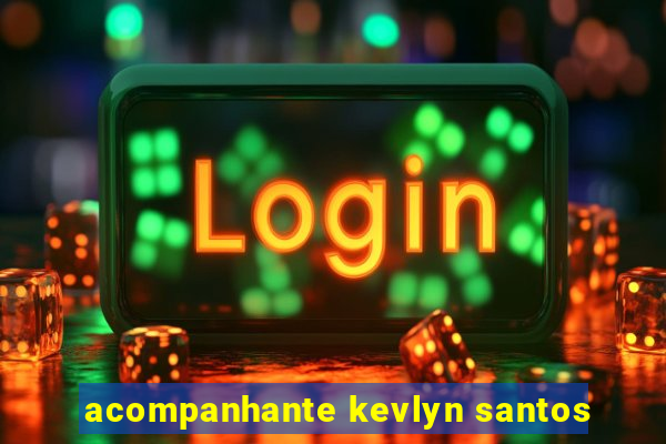 acompanhante kevlyn santos